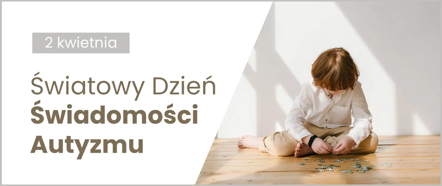 Chłopiec układający puzzle ; napis: 2 kwietnia Światowy Dzień Świadomości Autyzmu
