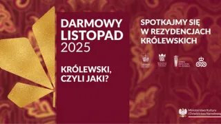Powiększ obraz: Napisy: Darmowy Listopad 2025, Królewski czyli jaki?, Spotkajmy się w rezydencjach królewskich